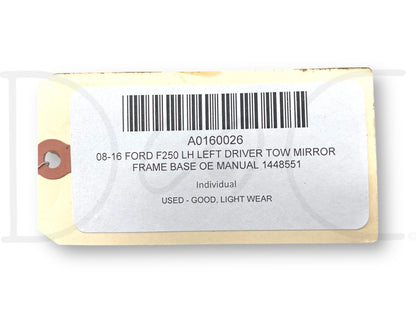 08-16 Ford F250 LH Left Driver Tow Mirror Frame Base OE Manual 1448551