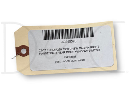 02-07 Ford F250 F350 Crew Cab RH Right Passenger Rear Door Window Switch