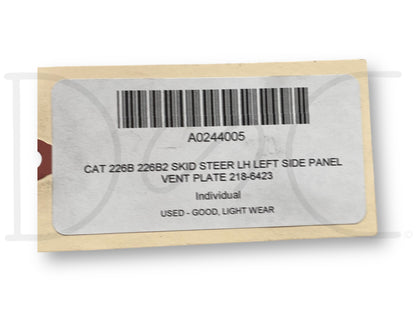 Cat 226B 226B2 Skid Steer LH Left Side Panel Vent Plate 218-6423