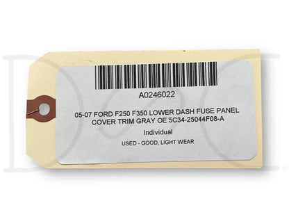 05-07 Ford F250 F350 Lower Dash Fuse Panel Cover Trim Gray OE 5C34-25044F08-A