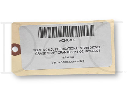 Ford 6.0 6.0L Powerstroke Diesel VT365 Crank Shaft Crankshaft OE 1839402C1
