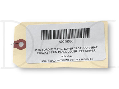 01-07 Ford F250 F350 Super Cab Floor Seat Bracket Trim Panel Cover Left Driver