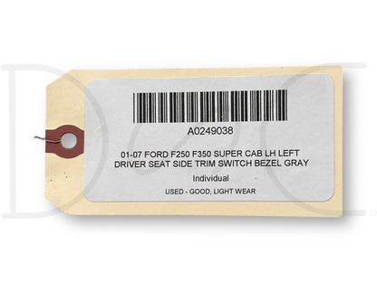 01-07 Ford F250 F350 Super Cab LH Left Driver Seat Side Trim Switch Bezel Gray