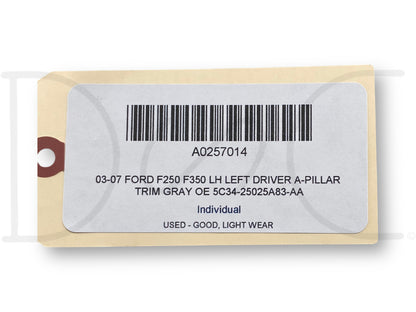 03-07 Ford F250 F350 LH Left Driver A-Pillar Trim Gray OE 5C34-25025A83-Aa