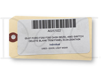 05-07 Ford F250 F350 Dash Bezel 4WD Switch Delete Blank Trim Panel 5C34-25047A04