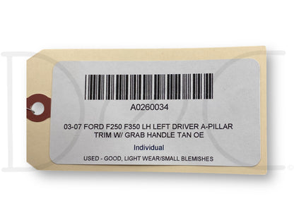 03-07 Ford F250 F350 LH Left Driver A-Pillar Trim W/ Grab Handle Tan OE