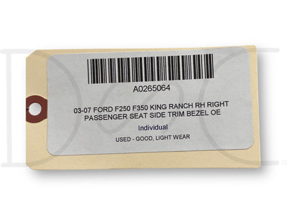 03-07 Ford F250 F350 King Ranch RH Right Passenger Seat Side Trim Bezel OE