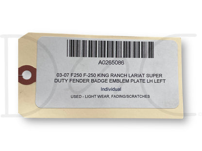 03-07 F250 F-250 King Ranch Lariat Super Duty Fender Badge Emblem Plate LH Left