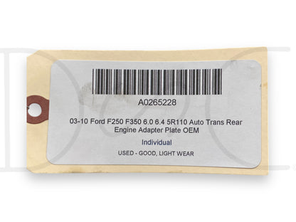 03-10 Ford F250 F350 6.0 6.4 5R110 Auto Trans Rear Engine Adapter Plate OEM