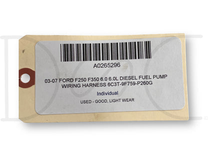 03-07 Ford F250 F350 6.0 6.0L Diesel Fuel Pump Wiring Harness 6C3T-9F759-P260G