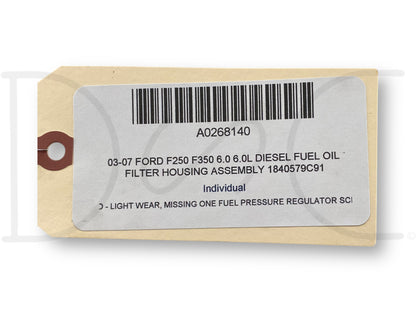03-07 Ford F250 F350 6.0 6.0L Diesel Fuel Oil Filter Housing Assembly 1840579C91