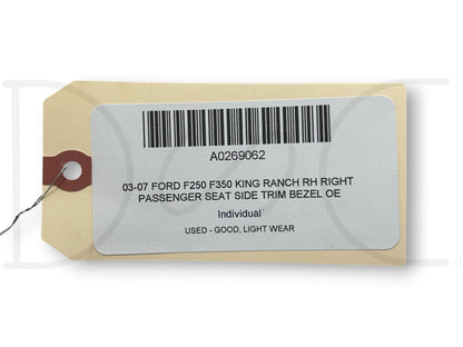 03-07 Ford F250 F350 King Ranch RH Right Passenger Seat Side Trim Bezel OE