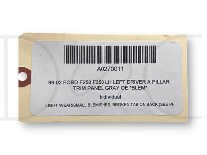 99-02 Ford F250 F350 LH Left Driver A Pillar Trim Panel Gray OE *Blem*