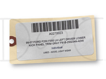 99-07 Ford F250 F350 LH Left Driver Lower Kick Panel Trim Gray F81B-2502349-Adw