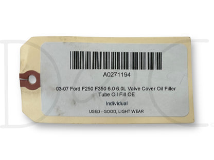 03-07 Ford F250 F350 6.0 6.0L Valve Cover Oil Filler Tube Oil Fill OE