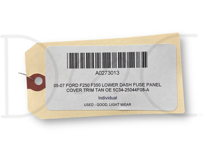 05-07 Ford F250 F350 Lower Dash Fuse Panel Cover Trim Tan OE 5C34-25044F08-A