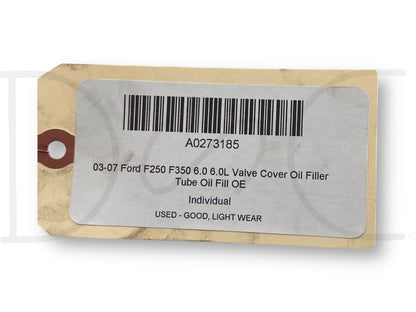 03-07 Ford F250 F350 6.0 6.0L Valve Cover Oil Filler Tube Oil Fill OE