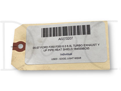05-07 Ford F250 F350 6.0 6.0L Turbo Exhaust Y Up Pipe Heat Shield 1845556C93