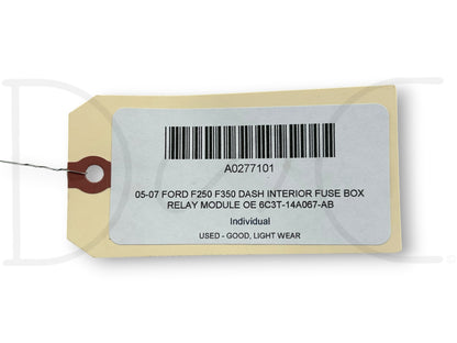05-07 Ford F250 F350 Dash Interior Fuse Box Relay Module OE 6C3T-14A067-AB