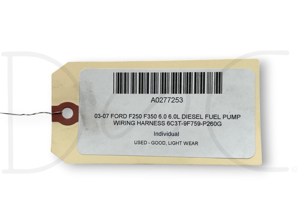 03-07 Ford F250 F350 6.0 6.0L Diesel Fuel Pump Wiring Harness 6C3T-9F759-P260G
