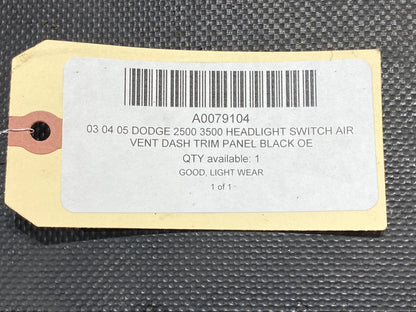 03 04 05 Dodge 2500 3500 Headlight Switch Air Vent Dash Trim Panel Black OE