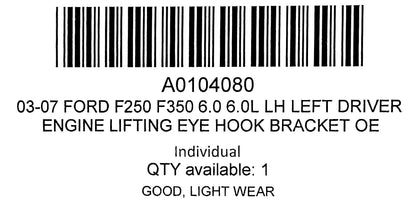 03-07 Ford F250 F350 6.0 6.0L LH Left Driver Engine Lifting Eye Hook Bracket OE