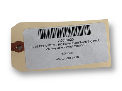 05-07 Ford F250 F350 Center Dash Trash Bag Hook Ashtray Delete Panel Gray OE