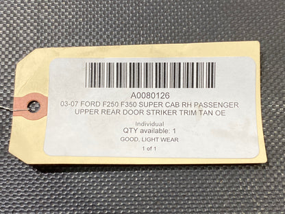 03-07 Ford F250 F350 Super Cab RH Passenger Upper Rear Door Striker Trim Tan OE
