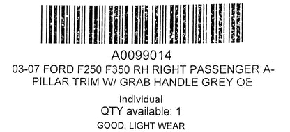 03-07 Ford F250 F350 RH Right Passenger A-Pillar Trim W/ Grab Handle Gray OE